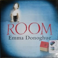 Room written by Emma Donoghue performed by Michael Friedman, Ellen Archer, Suzanne Toren and Robert Petkoff on CD (Unabridged)